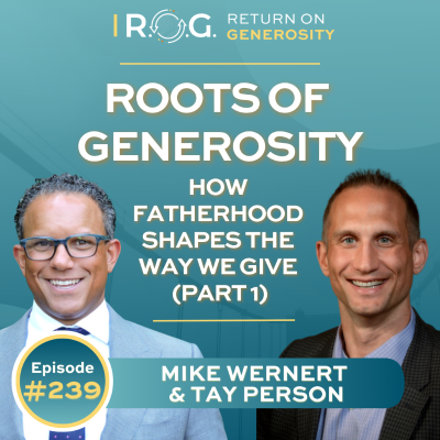 episode 239. Roots of Generosity: How Fatherhood Shapes the Way We Give (Part 1) artwork