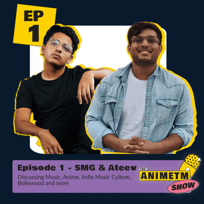 episode E1 - The Artist Hub | Discussing Indie Music Culture, Anime, Bollywood and more with SMG and Atteev artwork