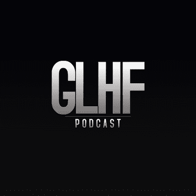 GLHF Podcast