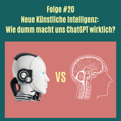 episode #20 Neue künstliche Intelligenz - Wie dumm macht uns ChatGPT wirklich? artwork