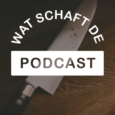 Wat Schaft de Podcast - podcast