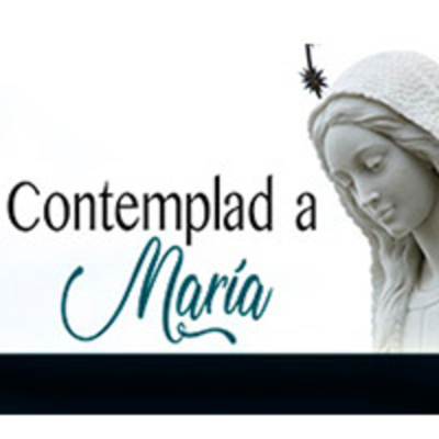 episode Contemplad a María: vieron al Niño con su Madre artwork