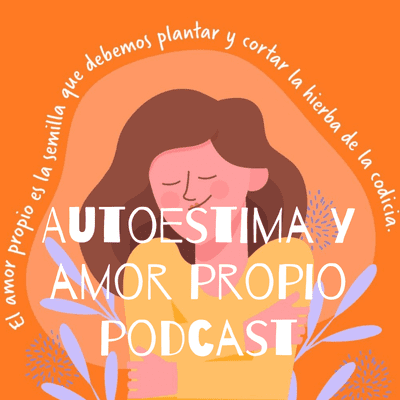 Autoestima y amor propio podcast