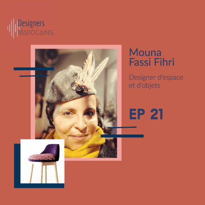 episode #21 Mouna Fassi Fihri | Designer d'espace & d'objets artwork