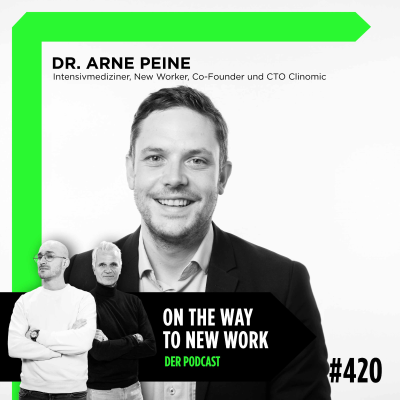 episode #420 Dr. Arne Peine | KI, Telemedizin und New Work auf der Intensivstation | Co-Gründer und CTO von Clinomic artwork