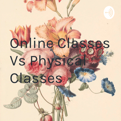 Online Classes Vs Physical Classes