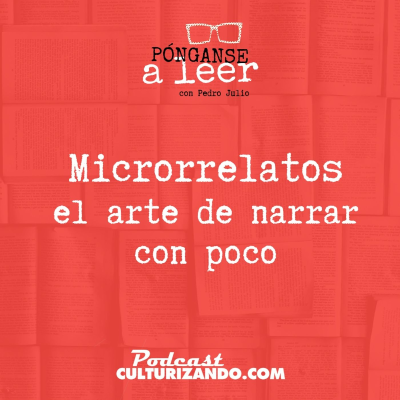 episode E66 • Microrrelatos, el arte de narrar con poco • Literatura • Culturizando artwork