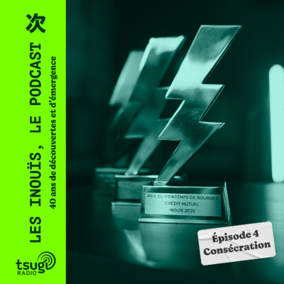 episode Les iNOUïS, le podcast - Épisode 4 : Consécration artwork