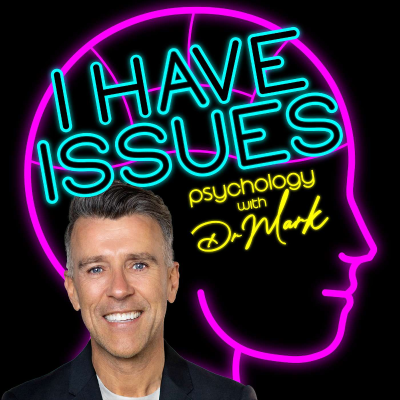I Have Issues - Psychology with Dr Mark Rackley