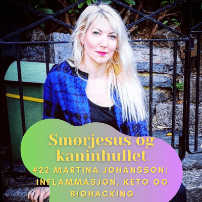 episode #22 - Martina Johansson: Inflammasjon, KETO og Biohacking artwork