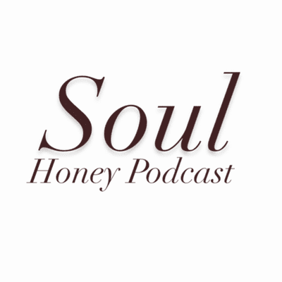 Soul Honey Podcast
