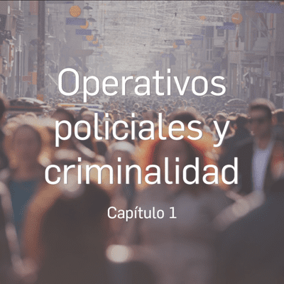 episode Operativos policiales y criminalidad - Capítulo 1 artwork