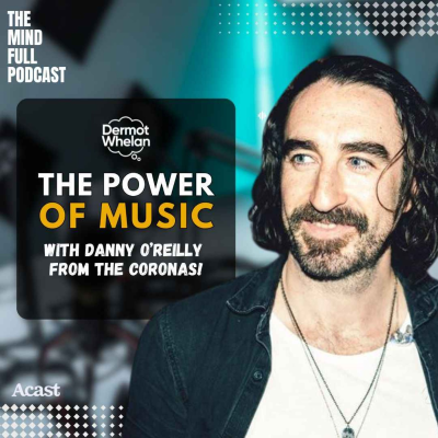 episode The Power of Music with Danny O'Reilly of The Coronas (Live) artwork