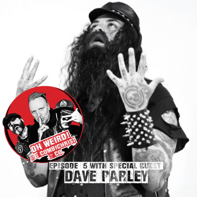episode OH WEIRD! It's Combichrist & Co Episode 5 w/ Dave Parley artwork
