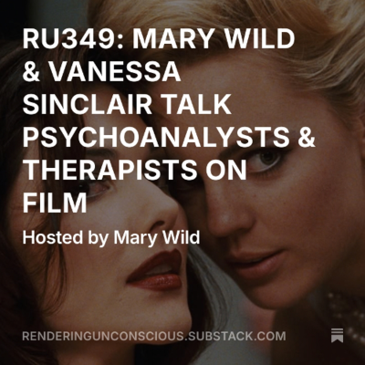 episode RU349 MARY WILD & VANESSA SINCLAIR ON SHRINKS ON FILM- PSYCHOANALYSTS & THERAPIST IN CINEMA artwork