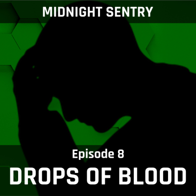 episode Drops of Blood - Midnight Sentry Ep. 8 artwork