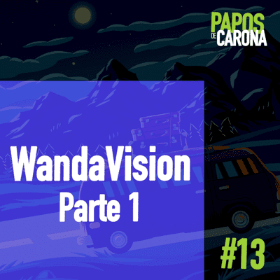 episode Papos de Carona 1.13 WandaVision PARTE 1 artwork