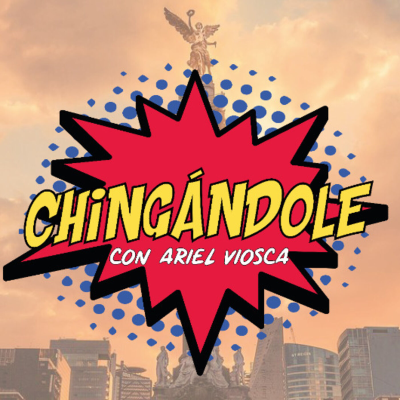 Chingándole con Ariel Viosca
