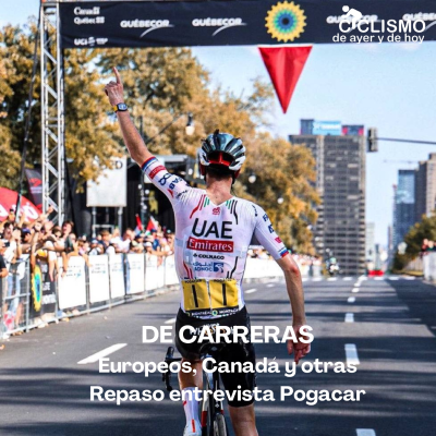 episode DE CARRERAS: Europeos, Canadá y otras. Repaso entrevista Pogacar | Ciclismo de Ayer y de Hoy artwork