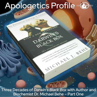 episode Episode 305: Three Decades of Darwin's Black Box with Dr. Michael Behe - Part One artwork