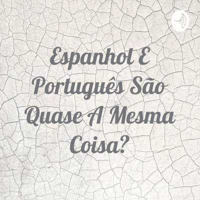 Espanhol E Português São Quase A Mesma Coisa?