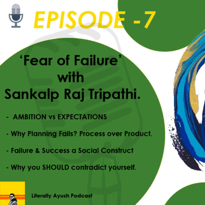 episode Episode - 7 'Fear of Failure' with Sankalp Raj Tripathi artwork
