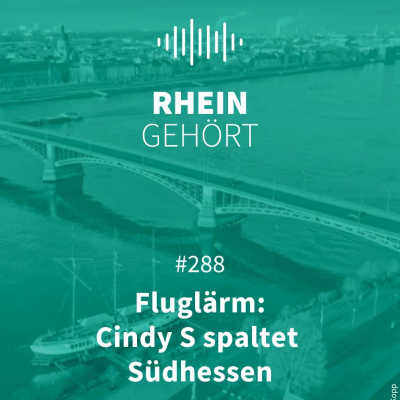 episode #288 - Fluglärm: Cindy S spaltet Südhessen artwork