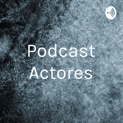 Podcast Actores