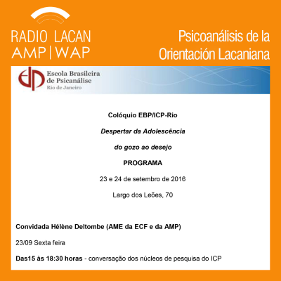 RadioLacan.com | El coloquio EBP/ICP-ECF: El despertar de la adolescencia. Del goce al deseo. Conferencia La adolescencia en cuestión