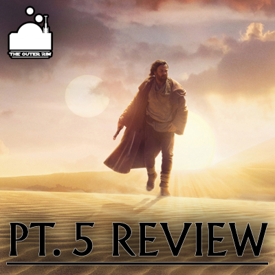episode Obi-Wan Kenobi Pt. 5 Review artwork