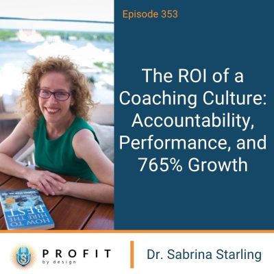 episode 353: The ROI of a Coaching Culture: Accountability, Performance, and 765% Growth artwork
