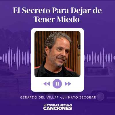 episode 479. El Secreto Para Dejar de Tener Miedo - Gerardo del Villar con Nayo Escobar artwork