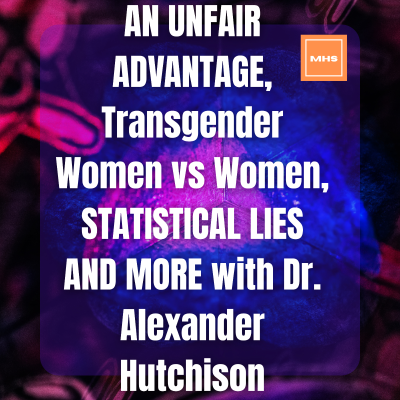 episode #253 - AN UNFAIR ADVANTAGE, Transgender Women vs Women, STATISTICAL LIES AND MORE with Dr. Alexander Hutchison artwork
