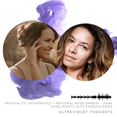 episode Spirituality, metaphysics + personal development... same thing right?! with Vanessa Ooms artwork