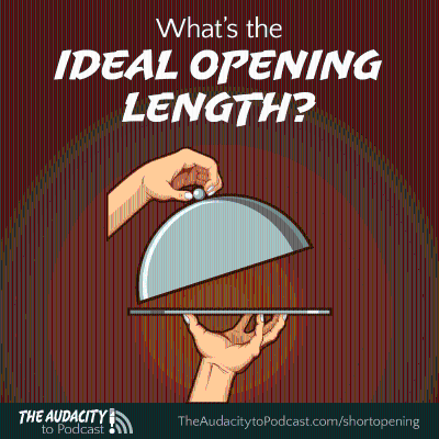 episode 395. How Long Should Your Episode Opening Be? artwork