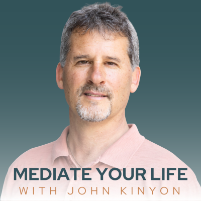 Mediate Your Life with John Kinyon