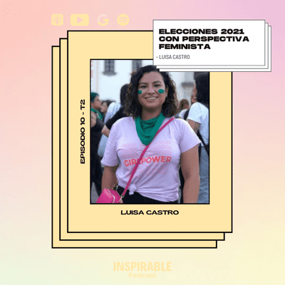 episode Elecciones 2021 con perspectiva feminista - Luisa Castro E10T2 artwork