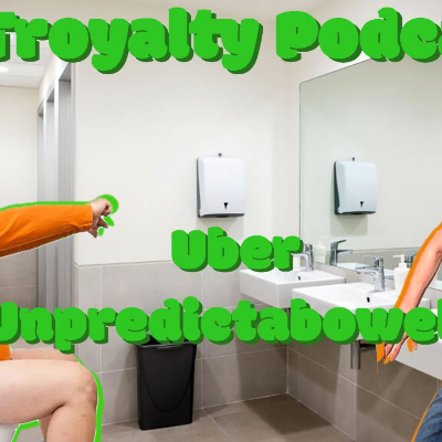 episode 81: Uber Unpredictabowels - The Troyalty Podcast 81 artwork
