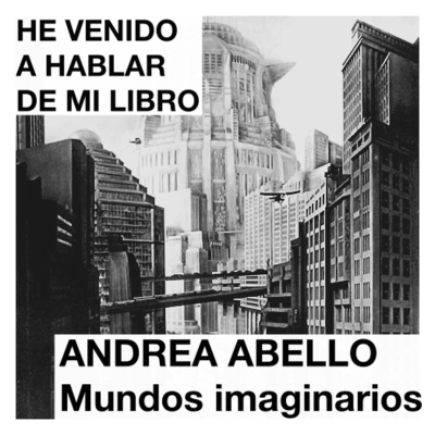 episode Andrea Abello: mundos imaginarios artwork