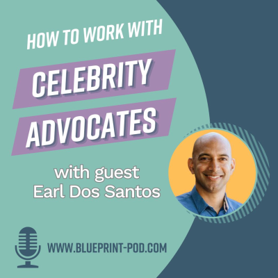 episode 34. How to work with Celebrity Advocates with guest Earl Dos Santos artwork