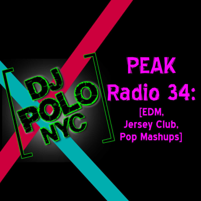 episode PEAK Radio 34: [EDM, Jersey Club, Pop Mashups] artwork