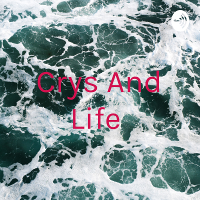 Crys And Life