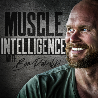 episode Muscle Intelligence Podcast Ben's 44 Success Principles for an Optimized Body and Relentless Mind artwork