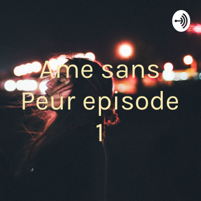 Ame sans Peur episode 1