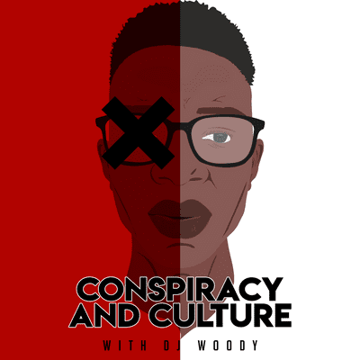 Conspiracy and Culture with Dj Woody