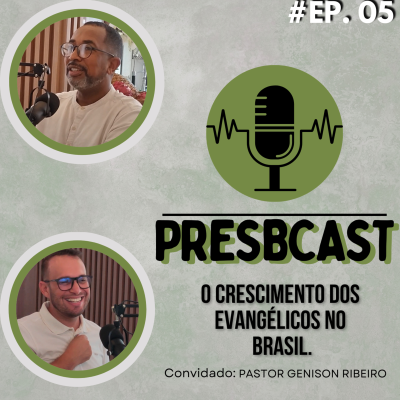 episode PRESBCAST #5 Rev. Elton Roberto e Pastor Genison Ribeiro O crescimento dos evangélicos no Brasil. artwork