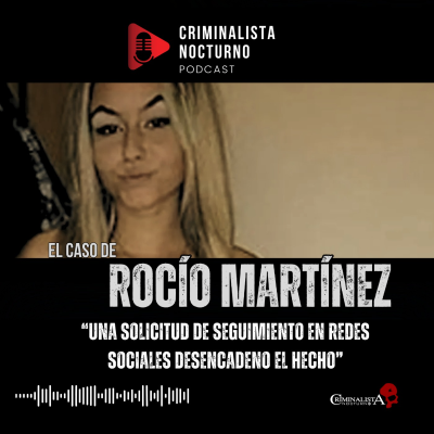 episode El caso de Rocio Martínez "La golosina" | Criminalista Nocturno artwork