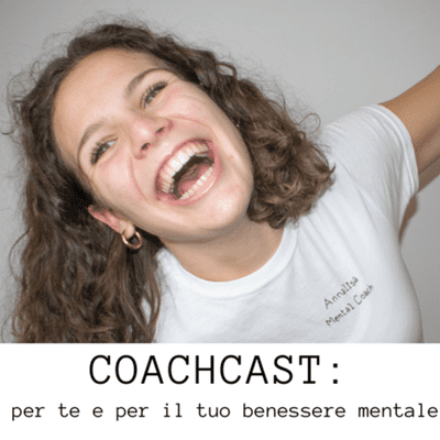 Billede af showet COACHCAST: una Mental Coach per te e per il tuo benessere mentale