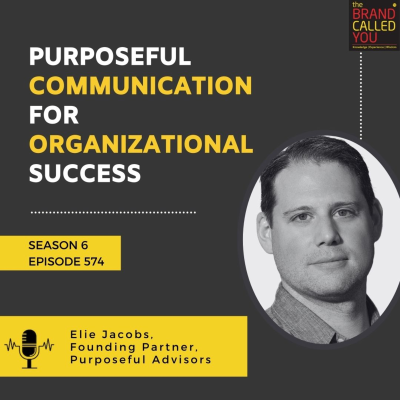 episode Purposeful Communication for Organizational Success | Elie Jacobs, Founding Partner, Purposeful Advisors artwork