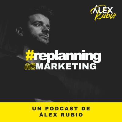 #replanning AI Marketing - Inteligencia Artificial en Marketing
